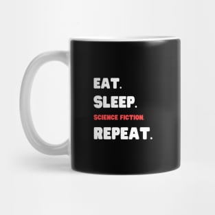 Eat Sleep Science Fiction Repeat Mug